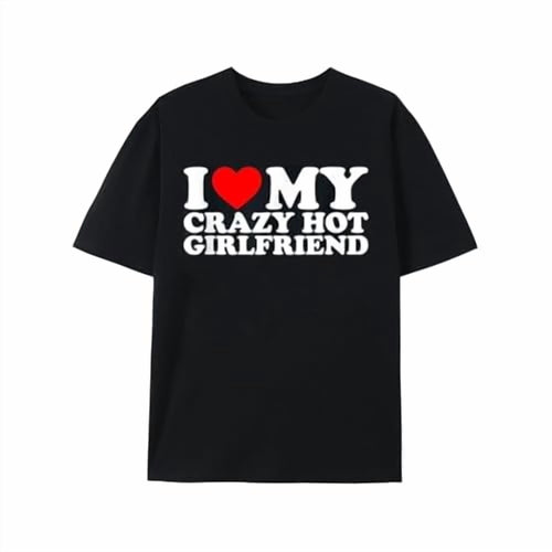 I Love My Hot Girlfriend Shirt Love My Crazy Hot Girlfriend T-Shirt
